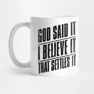 God Said It I Believe It That Settles It // Black Mug